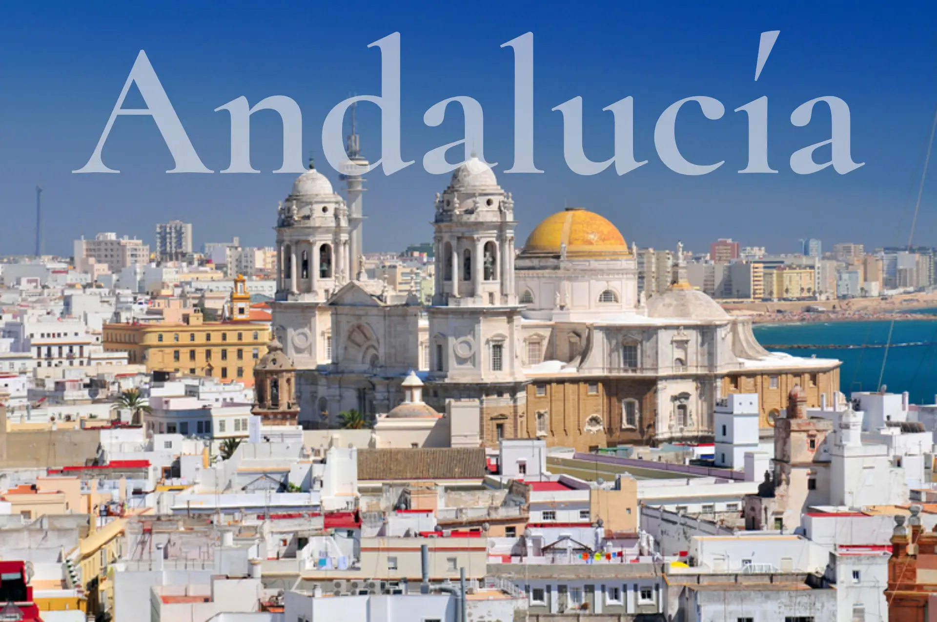 Which part of Andalucía is best for you? 1 The skyline of Cádiz with Andalucia written over the top